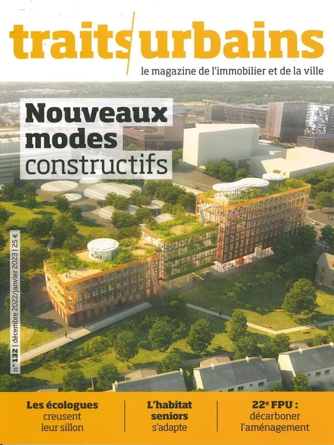 Traits Urbains n°132 : Nouveaux modes constructifs - déc/janv 2023 -  Collectif - TRAITS URBAINS