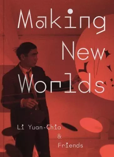 Making New Worlds : Li Yuan Chia & Friends /anglais -  NASAR/TOBIN/TURNER - ACC ART BOOKS