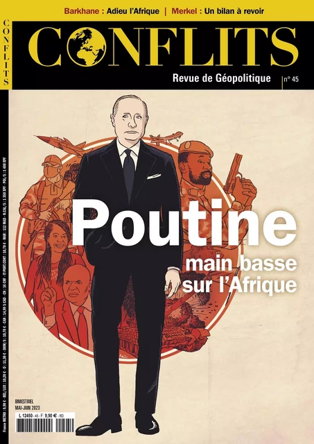 Conflits n°45 : Poutine : main basse sur l'Afrique - mai-juin 2023 -  Collectif - REVUE CONFLITS