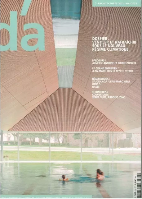 D´Architecture n°307 : Ventiler et rafraîchir sous le nouveau régime climatique - Mai 2023 -  Collectif - D ARCHITECTURE