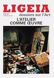 Ligeia N°205-208 : L’Atelier comme œuvre  - Juillet - Décembre 2023