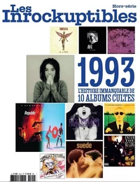 Les Inrockuptibles HS : 1993, l´histoire immanquable de 10 albums cultes - Septembre 2023