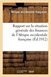 Rapport sur la situation générale des finances de l'Afrique occidentale française