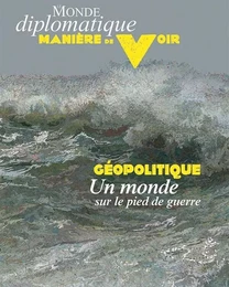 Manière de Voir n°192 : GÉOPOLITIQUE Un monde sur le pied de guerre - dec 2023- janv 2024