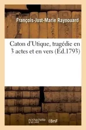 Caton d'Utique, tragédie en 3 actes et en vers