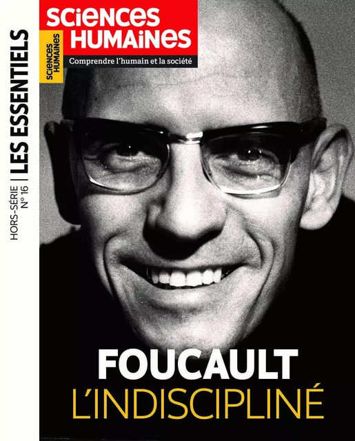 Sciences humaine HS Les Essentiels N°16 : Foucault - Avril 2024 -  - SCIENC HUMAINES