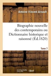 Biographie nouvelle des contemporains. Tome 7