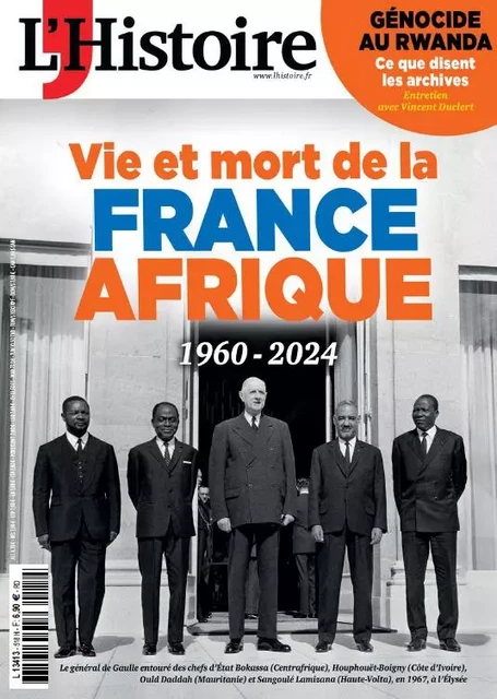 L'Histoire n°518 : 1960-2024, Vie et mort de la France-Afrique - Avril 2024 -  - L HISTOIRE REVU