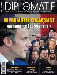 Diplomatie n°127 : Diplomatie Française, Une influence à reconstruire ? - Mai - Juin 2024