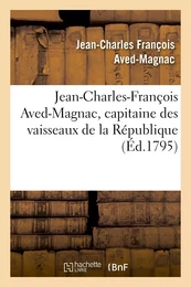 Jean-Charles-François Aved-Magnac, capitaine des vaisseaux de la République, accusé