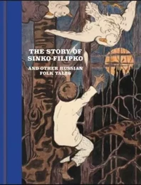 The Story of Sinko-Filipko and other Russian Folk Tales /anglais