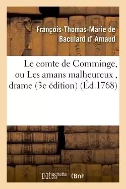 Le comte de Comminge, ou Les amans malheureux , drame 3e édition - François-Thomas-Marie Baculard d'Arnaud - HACHETTE BNF