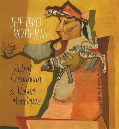 The Two Roberts Robert Colquhoun and Robert MacBryde /anglais -  Roger Bristow/ Patri - GAL SCOTLAND