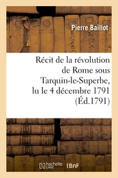 Récit de la révolution de Rome sous Tarquin-le-Superbe, lu le 4 décembre 1791