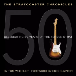 THE STRATOCASTER CHRONICLES CELEBRATING 50 YEARS OF FENDER STRAT -  RECUEIL + CD