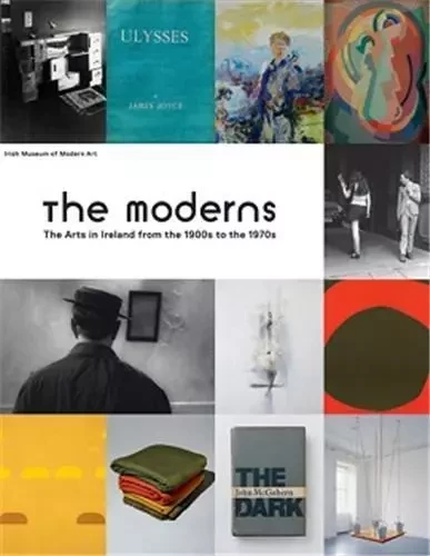 The Moderns Arts Ireland 1900 - 1970s /anglais -  JUNCOSA ENRIQUE - DAP ARTBOOK