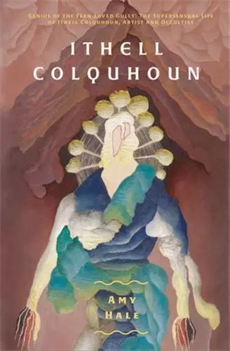 Ithell Colquhoun Genius of the Fern Loved Gully /anglais -  HALE AMY - STRANGE ATTRACT