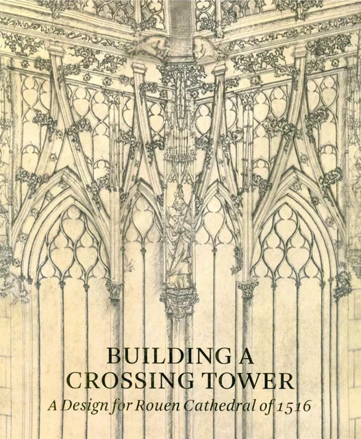 Building a Crossing Tower - Costanza Beltrami - Paul Holberton Publishing