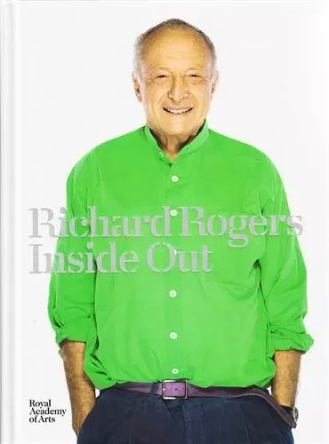 Richard Rogers Inside Out /anglais -  MELVIN JEREMY - ROYAL ACADEMY