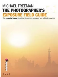 The Photographer's Exposure Field Guide /anglais