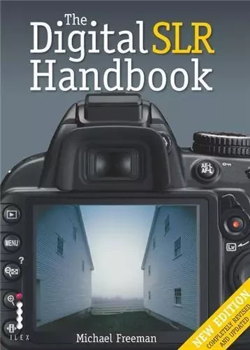 The Digital SLR Handbook (3eme ed) /anglais -  FREEMAN MICHAEL - ILEX