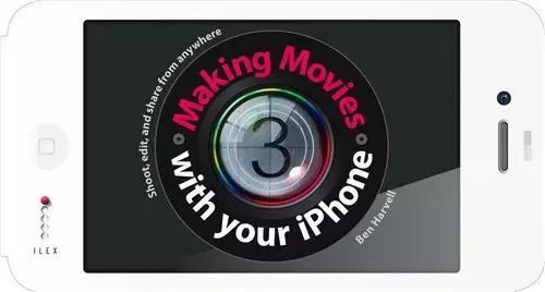 Moviemaking with your iPhone /anglais -  ILEX - ILEX