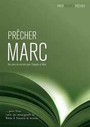 Prêcher Marc. Des plans de sermons pour l’Évangile de Marc