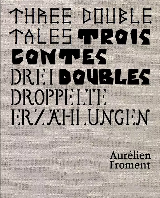 Trois contes doubles - Aurélien Froment - DENT DE LEONE