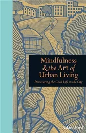 Mindfulness & The Art of Urban Living /anglais