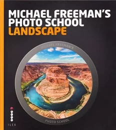 Michael Freeman's Photo School Landscape /anglais