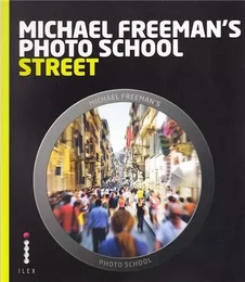 Michael Freeman's Photo School Street Photography /anglais