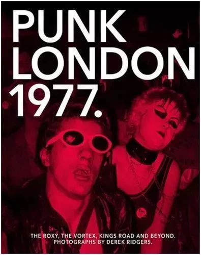 Derek Ridgers Punk London 1977 /anglais -  RIDGERS DEREK - CARPET BOMBING