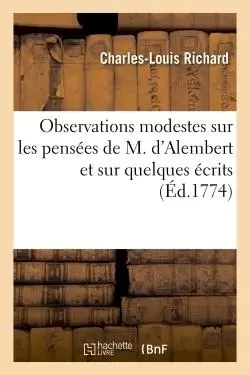 Observations modestes sur les pensées de M. d'Alembert et sur quelques écrits - Charles-Louis Richard - HACHETTE BNF