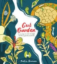 Gut Garden A Journey into the Wonderful World of Your Microbiome /anglais -  BROSNAN KATIE - CICADA