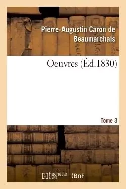 Oeuvres Tome 3 - Pierre-Augustin Caron de Beaumarchais - HACHETTE BNF