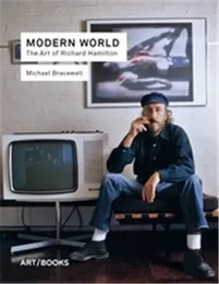 Modern World : The Art of Richard Hamilton /anglais