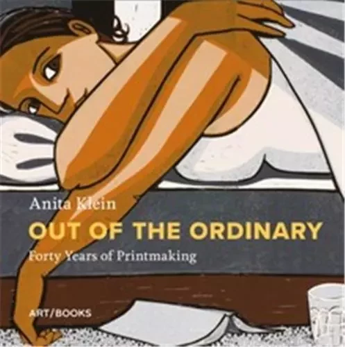 Anita Klein Out of the Ordinary Forty Years of Printmaking /anglais -  EAMES REBECCA/EAMES - THAMES HUDSON