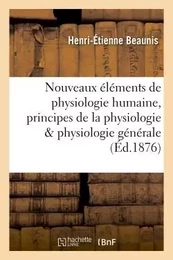 Nouveaux éléments de physiologie humaine : comprenant les principes de la physiologie