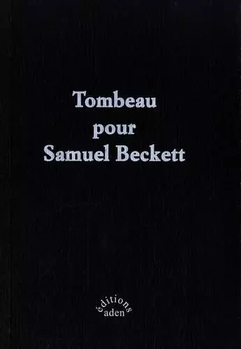 Tombeau pour Samuel Beckett - Elisabeth Angel, Alexandra Poulain Perez - ADEN