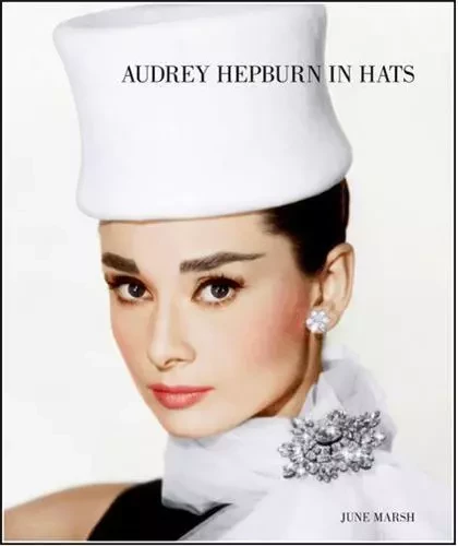 Audrey Hepburn in Hats /anglais -  MARSH JUNE - REEL ART PRESS