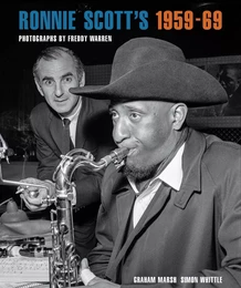 Ronnie Scott's 1959-69 Photographs by Freddy Warren /anglais