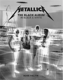 Metallica the Black Album in Black and White /anglais