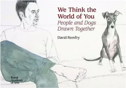 We Think the World of You: David Remfry's Dogs /anglais