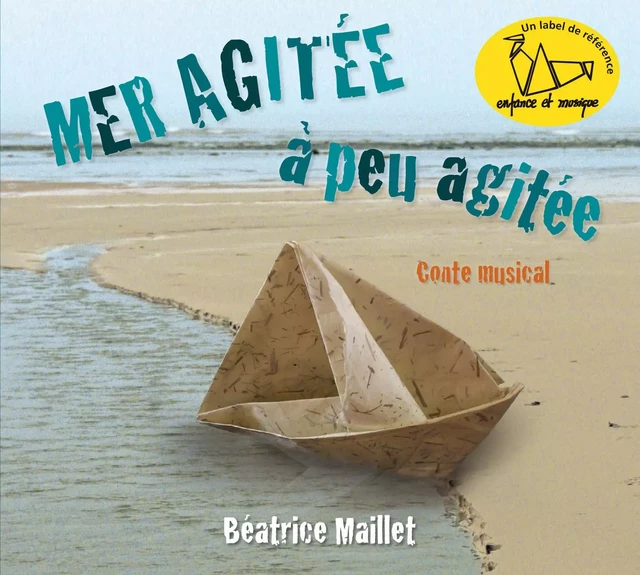 MER AGITÉE À PEU AGITÉE - Enfance et Musique - Béatrice Maillet - ENFANCE MUSIQUE