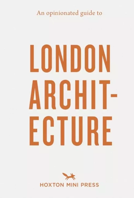 GUIDE TO LONDON ARCHITECTURE -  Sujata Burman,  Rosa Bertoli - HOXTON PRESS