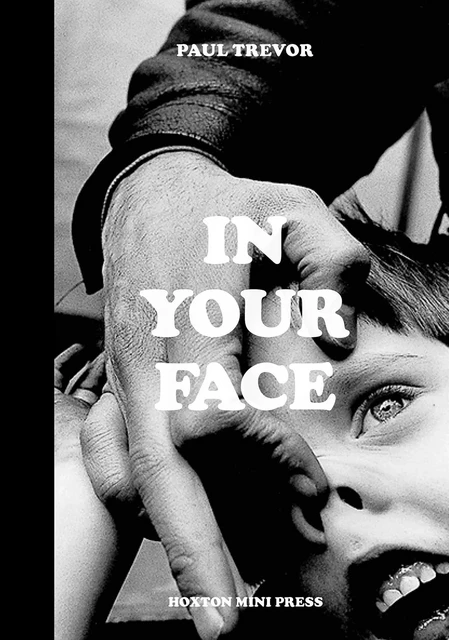 IN YOUR FACE -  Paul Trevor - HOXTON PRESS