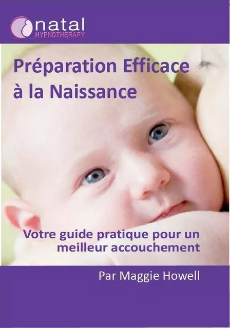 Préparation Efficace à la Naissance votre guide pratique pour un meilleur accouchement - Maggie Howell - INTUITION UN