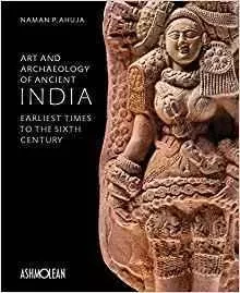 Art And Archaeology of Ancient India /anglais -  AHUJUA NAMAN P. - ASHMOLEAN