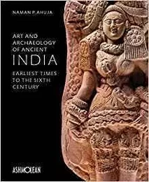 Art And Archaeology of Ancient India /anglais