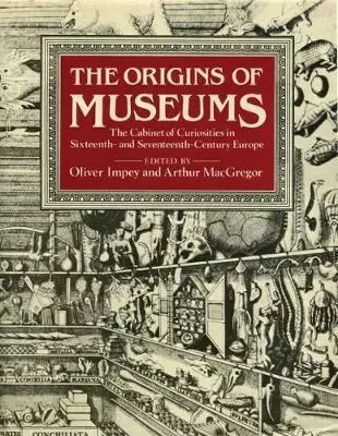 The Origins of Museums /anglais -  IMPEY OLIVER - ASHMOLEAN